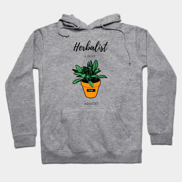 Herbalist - I give sage advice! Hoodie by BlossomByAnna